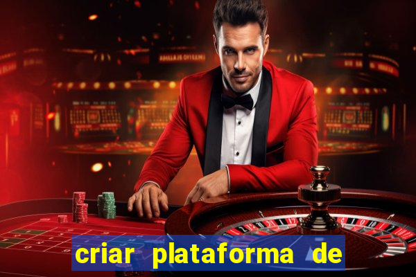 criar plataforma de jogos tigrinho